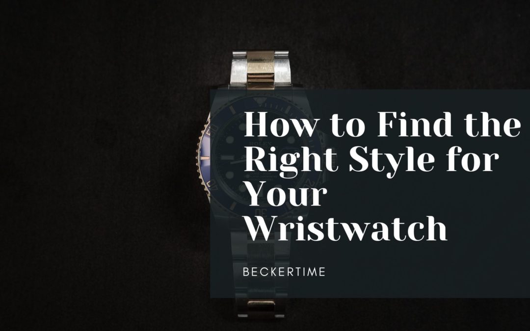 How to Find the Right Style for Your Wristwatch