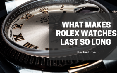 What Makes Rolex Watches Last So Long